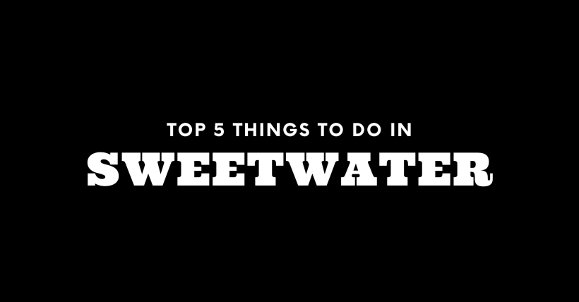 Top 5 Things To Do in Sweetwater